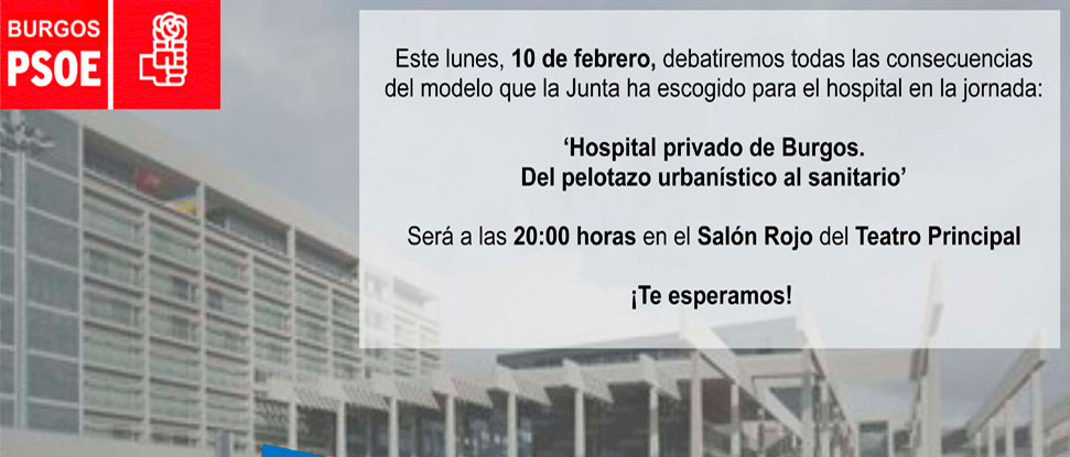 <div>El PSOE de Burgos celebra hoy el acto &lsquo;Nuevo hospital de Burgos. Del pelozato urban&iacute;stico al sanitario&rsquo;</div>